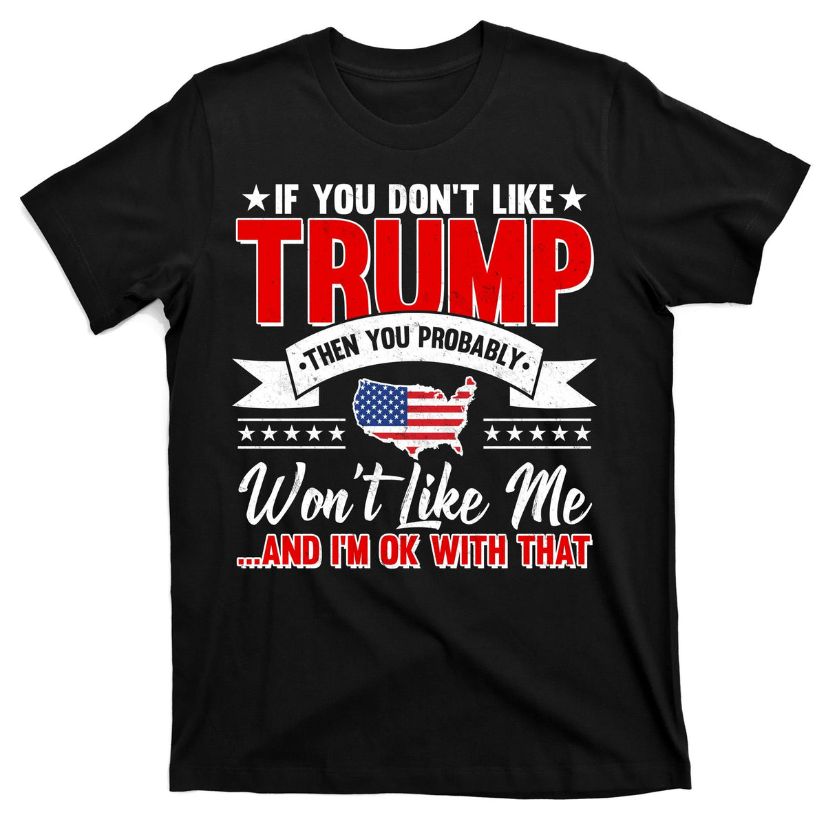 If You Don't Like Trump Then Probably Won't Me T-Shirt product image 7