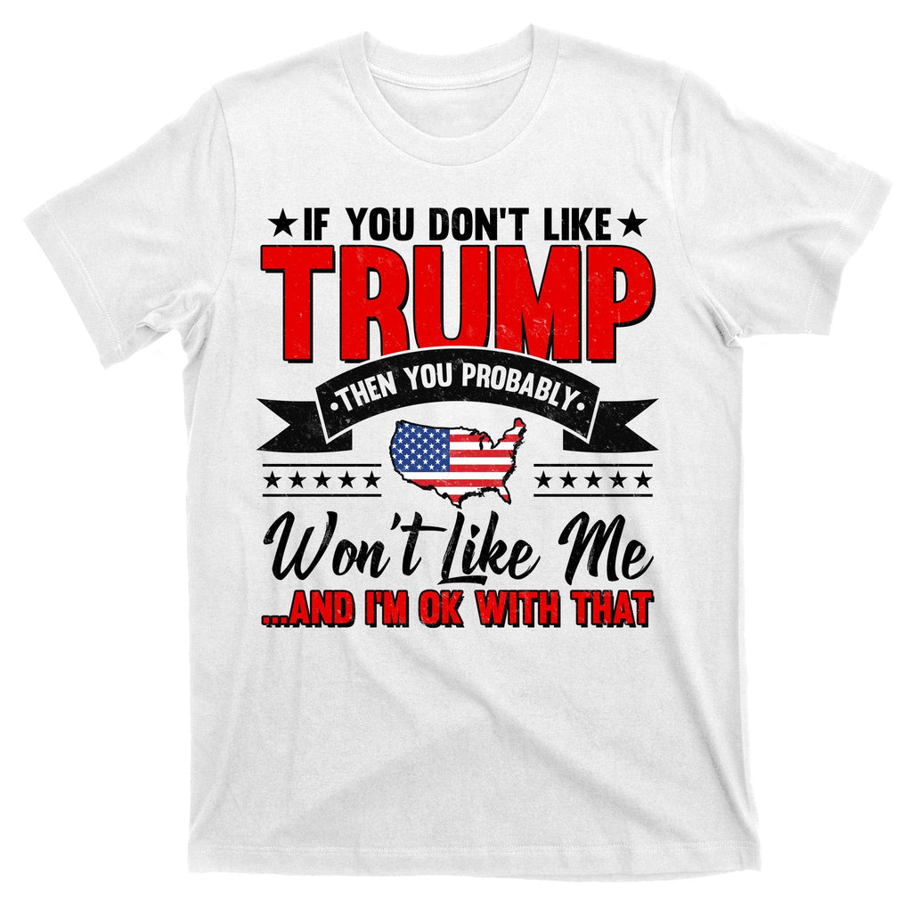 If You Don't Like Trump Then Probably Won't Me T-Shirt product image 11