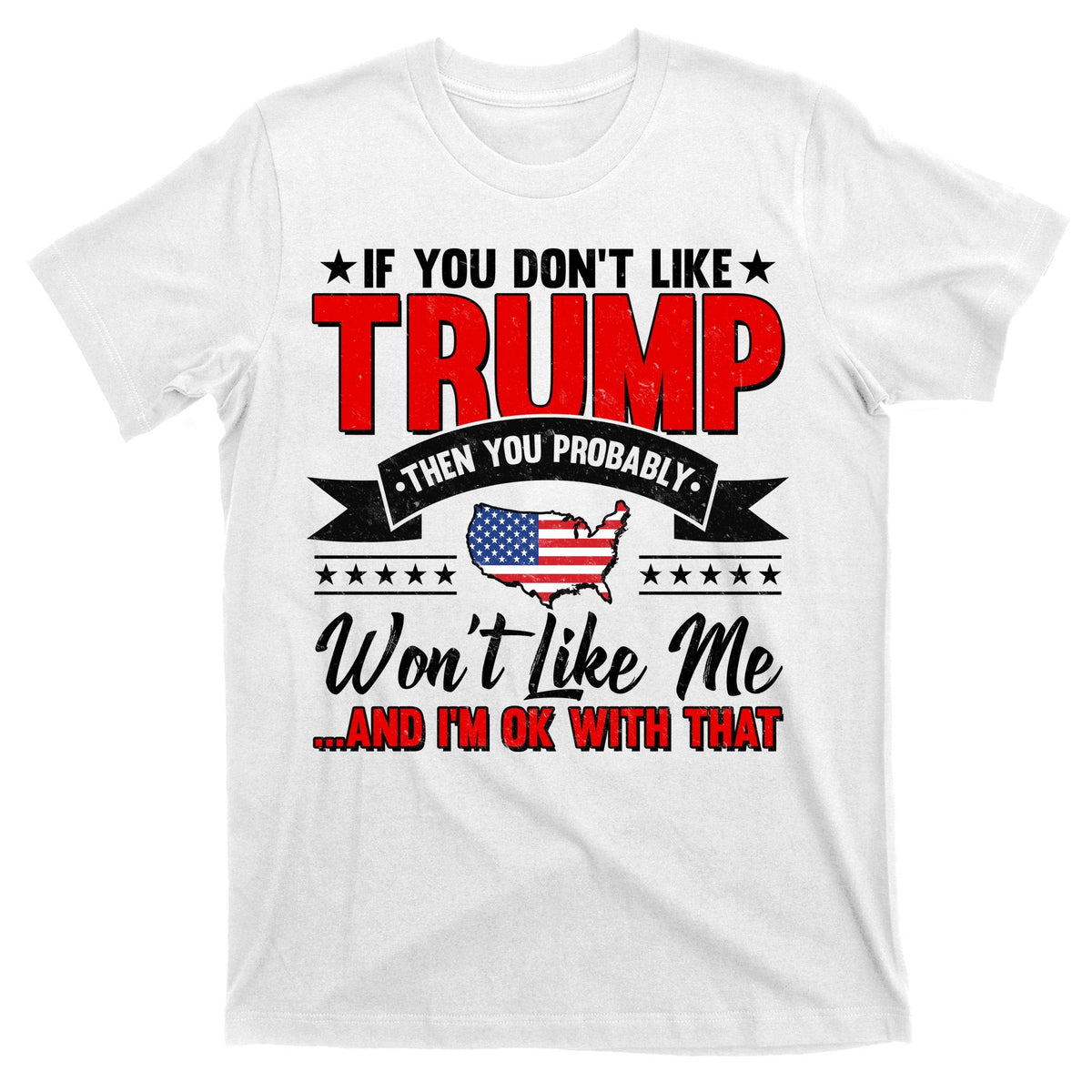 If You Don't Like Trump Then Probably Won't Me T-Shirt product image 11