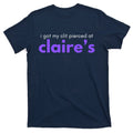 I Got My C**T Pierced At Claires T-Shirt product image 1