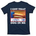I Got That Dog In Me Costco T-Shirt product image 1