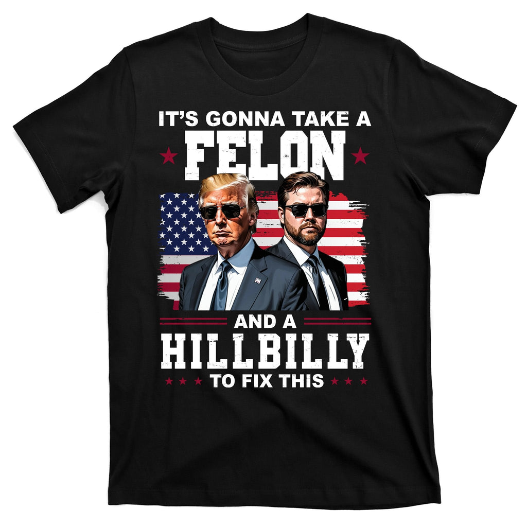 Its Gonna Take A Felon And A Hillbilly To Fix This Pro product image 7