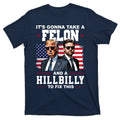 Its Gonna Take A Felon And A Hillbilly To Fix This Pro product image 1