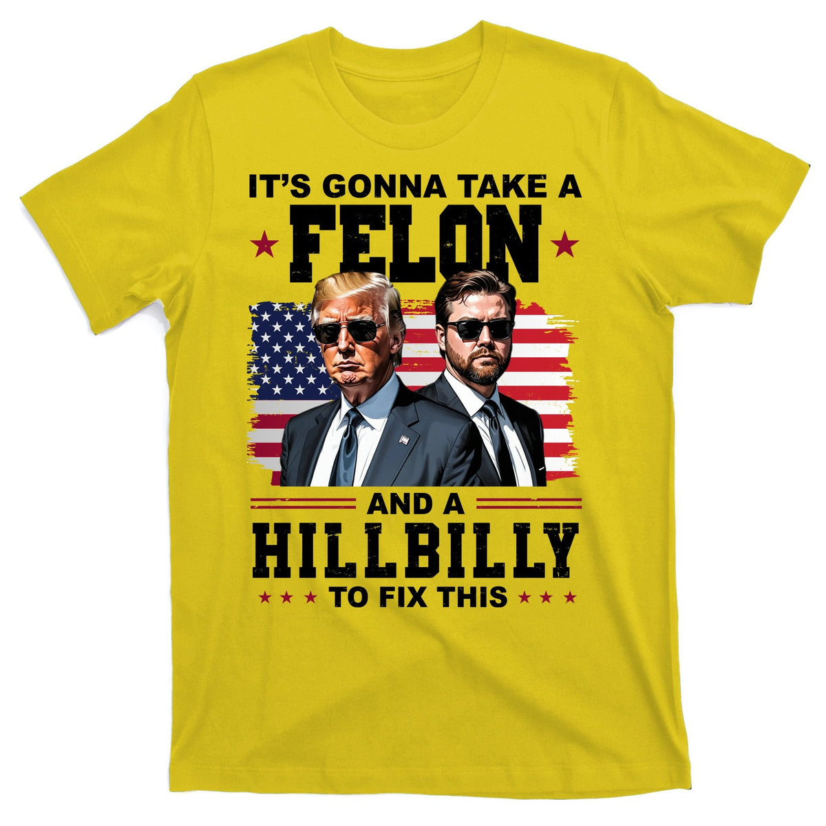 Its Gonna Take A Felon And A Hillbilly To Fix This Pro product image 3