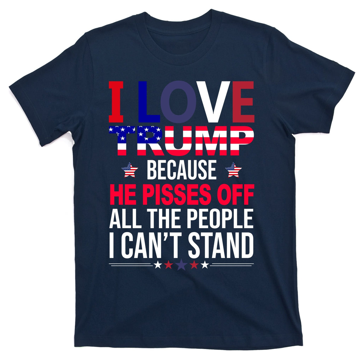 I Love Trump Because He Pisses Off All The People I Can’T product image 1