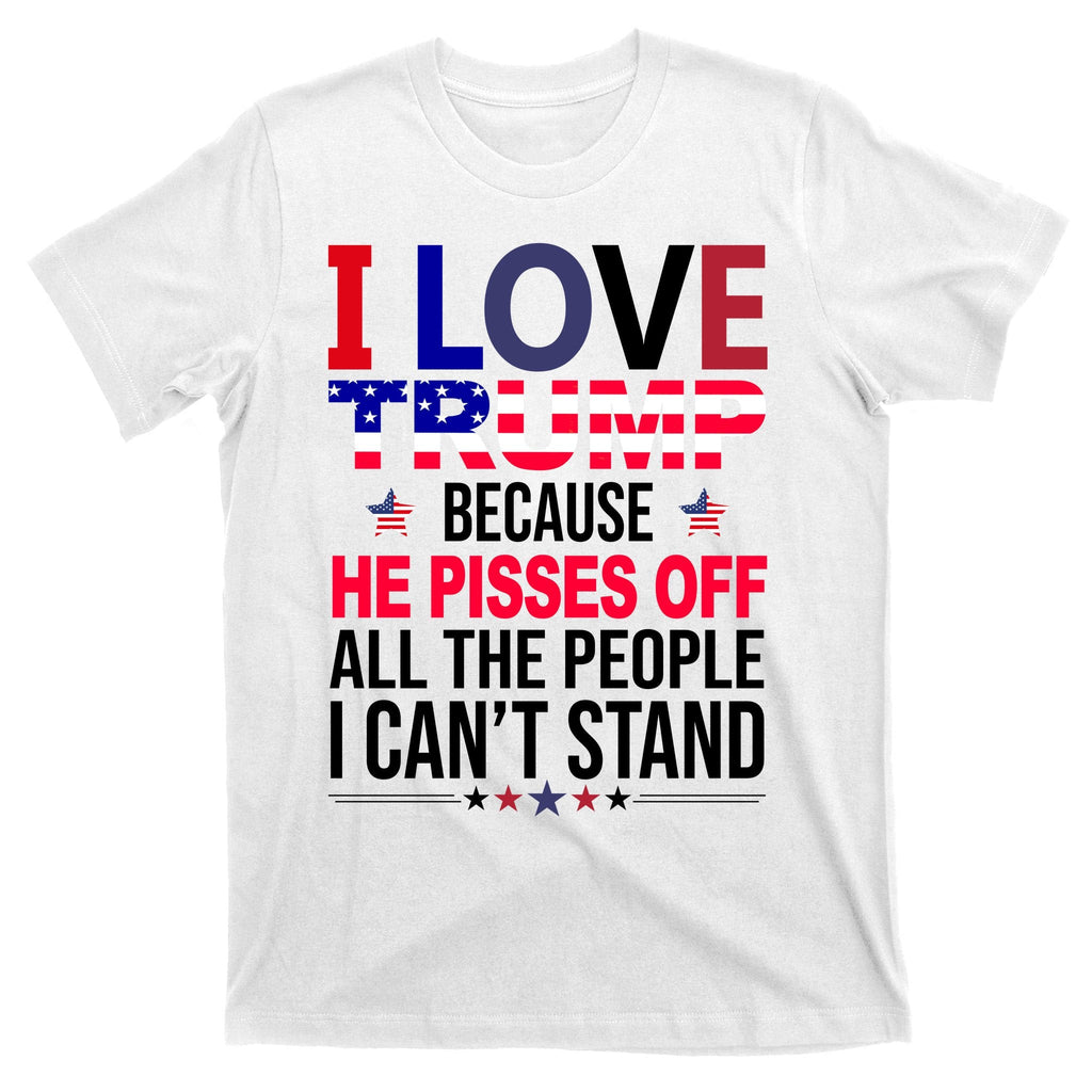 I Love Trump Because He Pisses Off All The People I Can’T product image 11