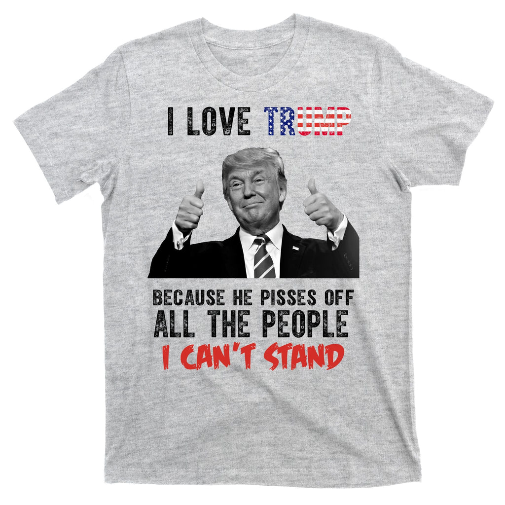 I Love Trump Because He Pisses Off All The People I Can’T product image 9