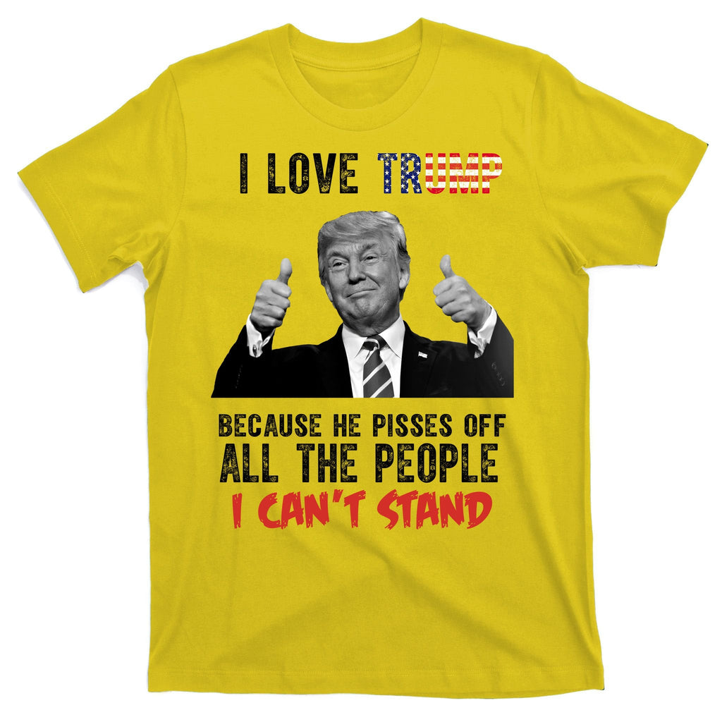 I Love Trump Because He Pisses Off All The People I Can’T product image 3