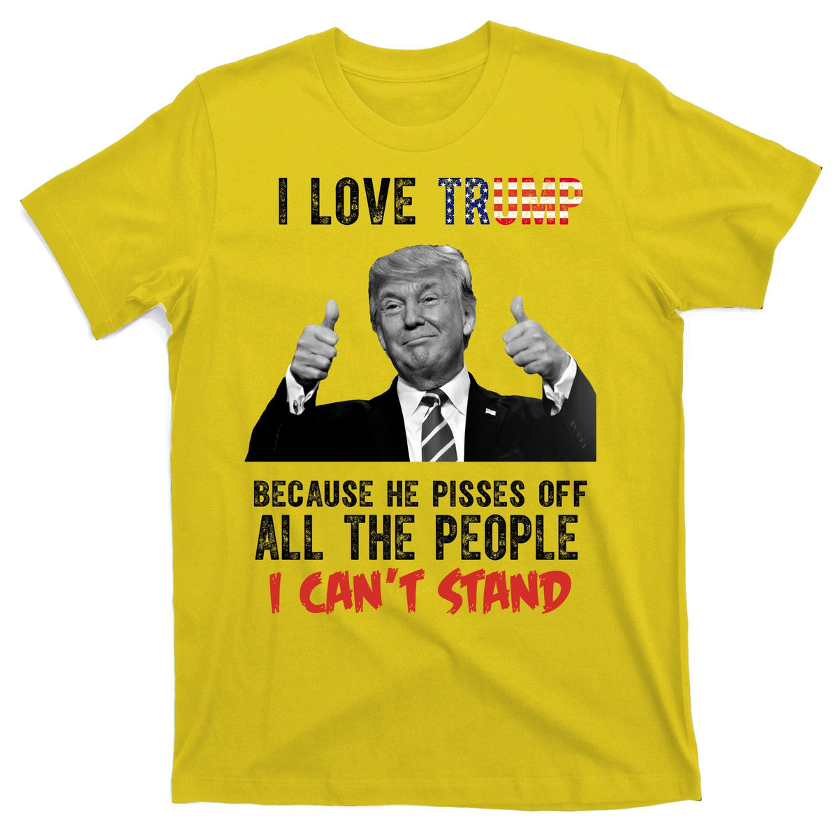 I Love Trump Because He Pisses Off All The People I Can’T product image 3