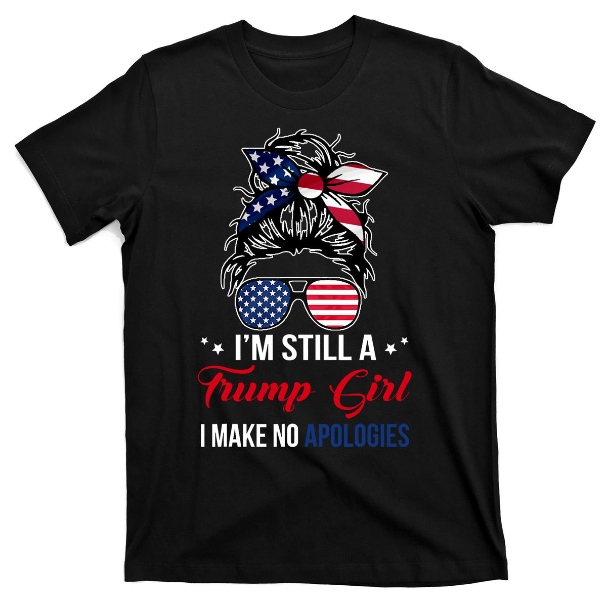 I'm Still A Trump Girl I Make No Apologies T-Shirt product image 7