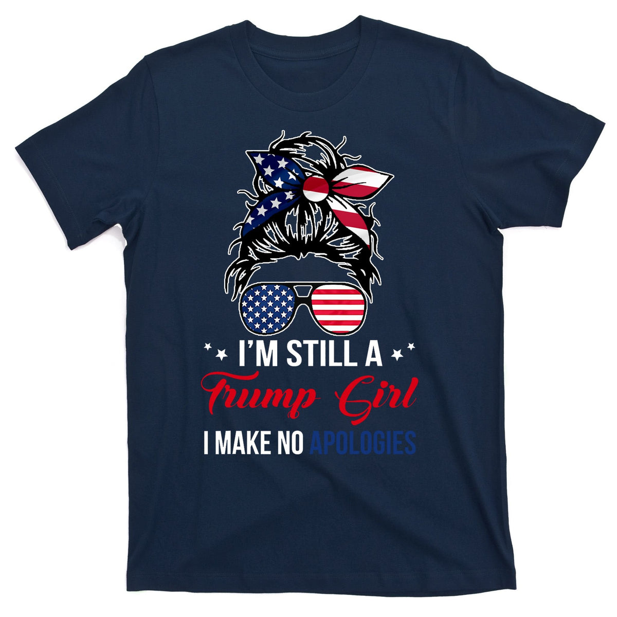 I'm Still A Trump Girl I Make No Apologies T-Shirt product image 1