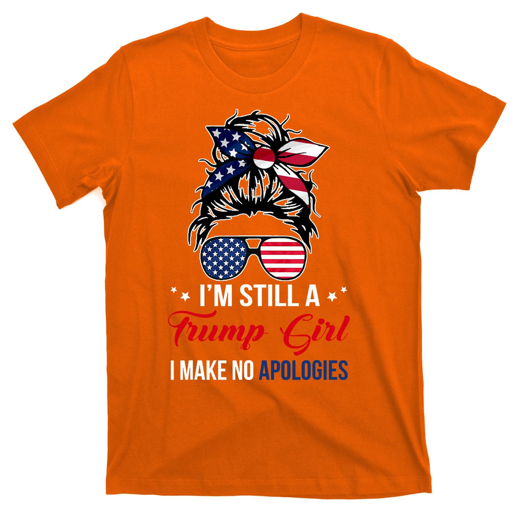 I'm Still A Trump Girl I Make No Apologies T-Shirt product image 5