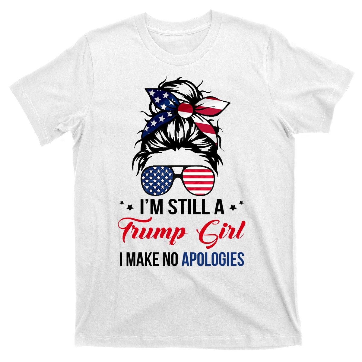 I'm Still A Trump Girl I Make No Apologies T-Shirt product image 11