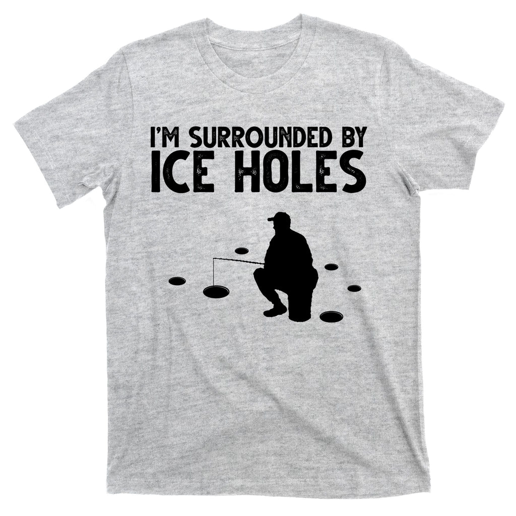 I'm Surrounded By Ice Holes Fishing T-Shirt product image 9