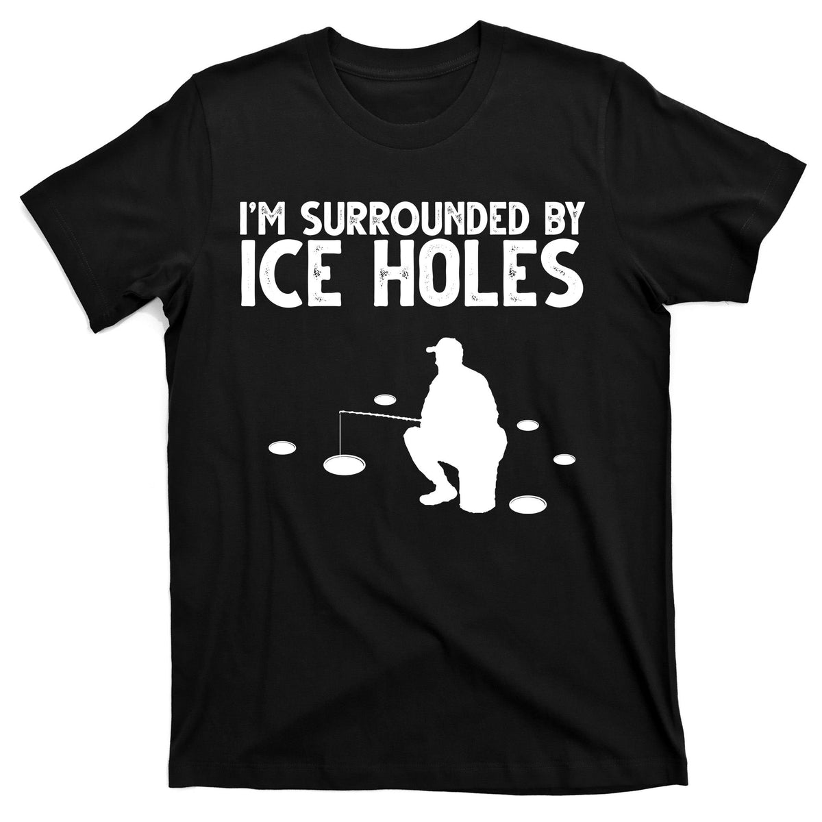 I'm Surrounded By Ice Holes Fishing T-Shirt product image 7