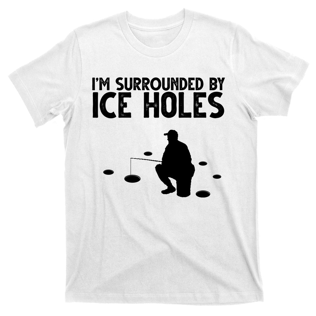 I'm Surrounded By Ice Holes Fishing T-Shirt product image 11