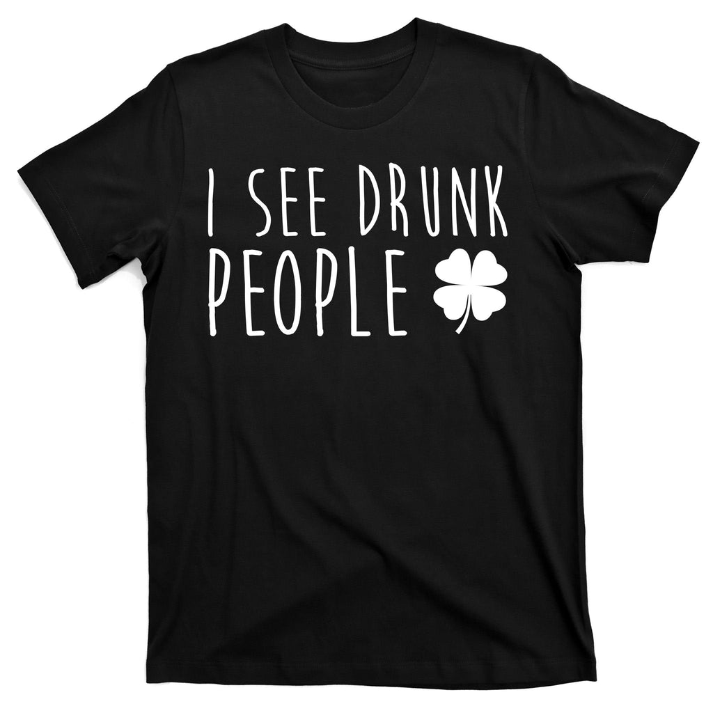 I See Drunk People Funny St Patricks Day T-Shirt product image 7