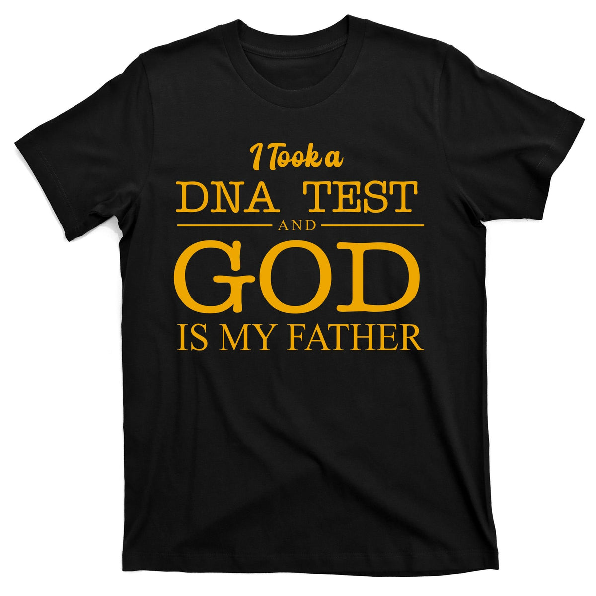 I Took A DNA Test And God Is My Father T-Shirt product image 7