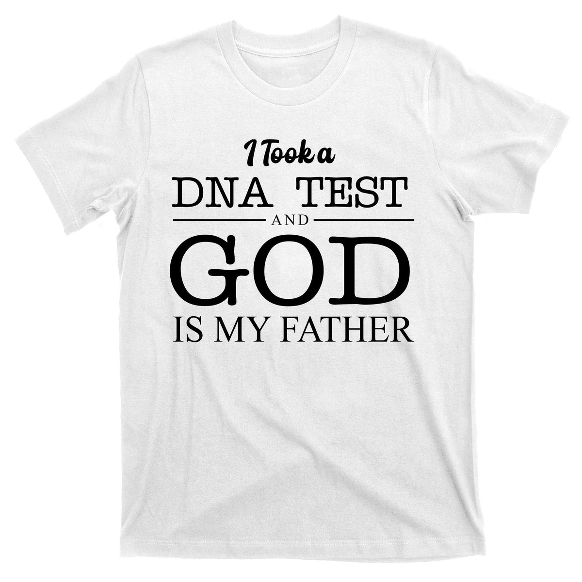I Took A DNA Test And God Is My Father T-Shirt product image 11