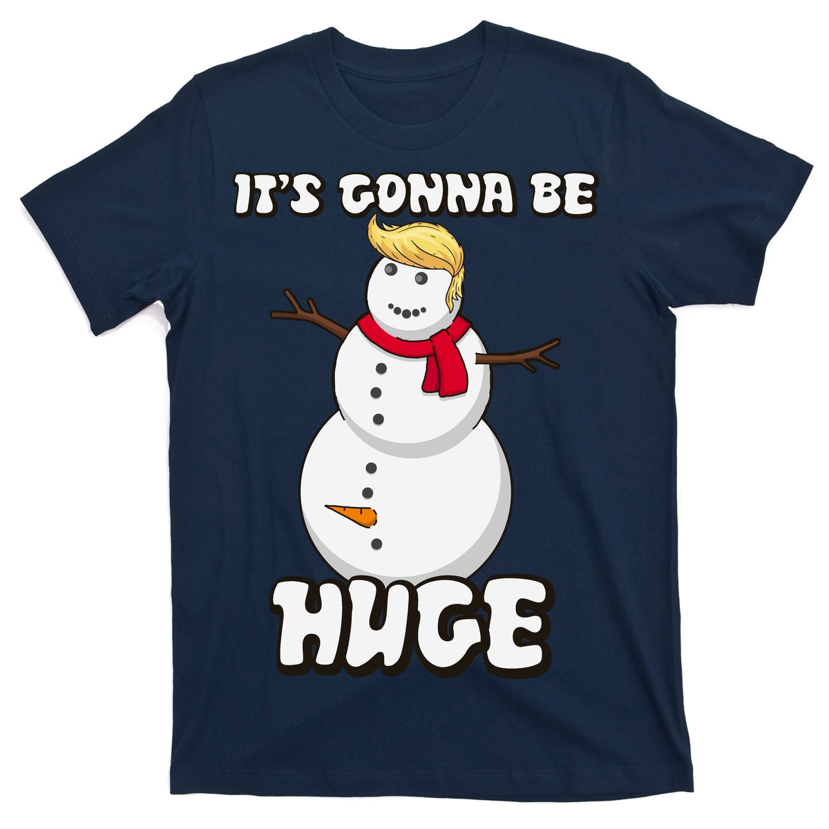 It's Gonna Be Huge Trump Christmas Snowman T-Shirt product image 1