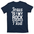 Jesus Is My Rock And That's How I Roll T-Shirt product image 1