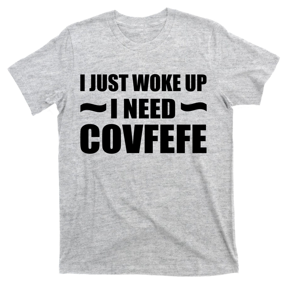 Just Woke Up I Need Covfefe T-Shirt product image 9