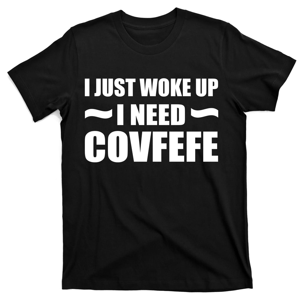 Just Woke Up I Need Covfefe T-Shirt product image 7