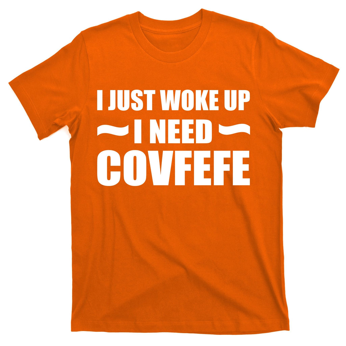 Just Woke Up I Need Covfefe T-Shirt product image 5