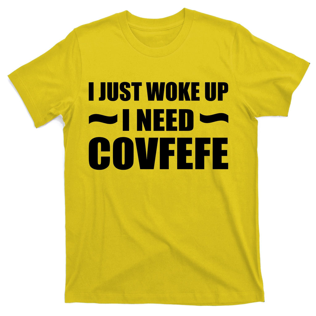 Just Woke Up I Need Covfefe T-Shirt product image 3