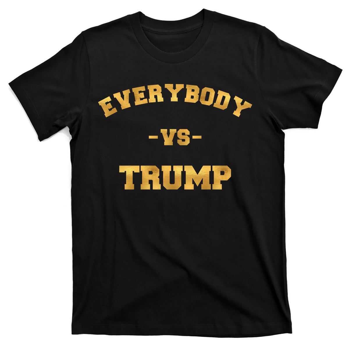 Limited Edition Everybody VS Trump Gold Print T-Shirt product image 7