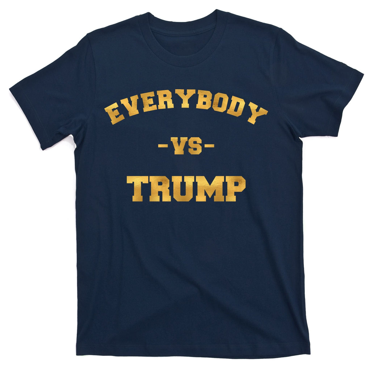 Limited Edition Everybody VS Trump Gold Print T-Shirt product image 1