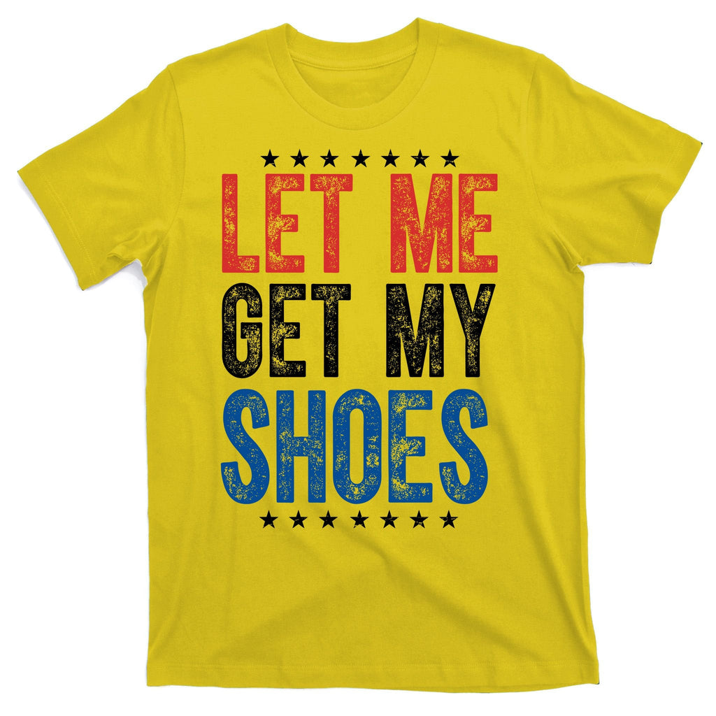 Let Me Get My Shoes Donald Trump Rally Pennsylvania T-Shirt