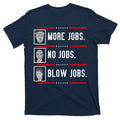 More Jobs No Blow Pro Trump T-Shirt product image 1