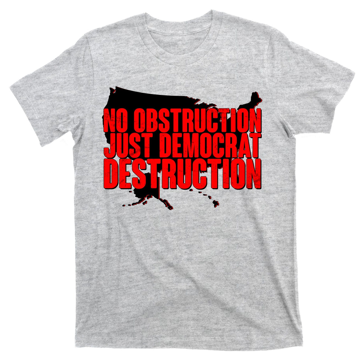 No Obstruction Just Democrat Destruction T-Shirt product image 9