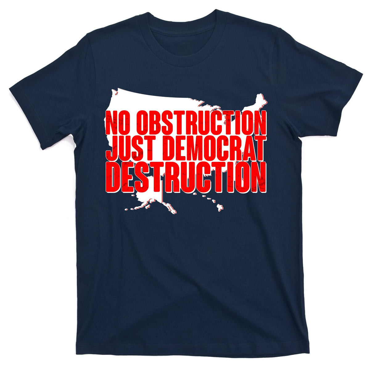 No Obstruction Just Democrat Destruction T-Shirt product image 1