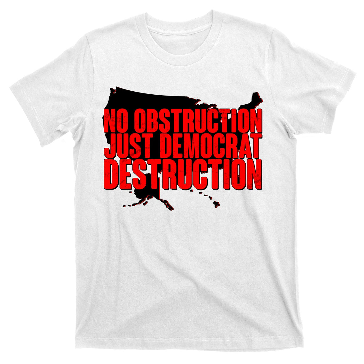 No Obstruction Just Democrat Destruction T-Shirt product image 11