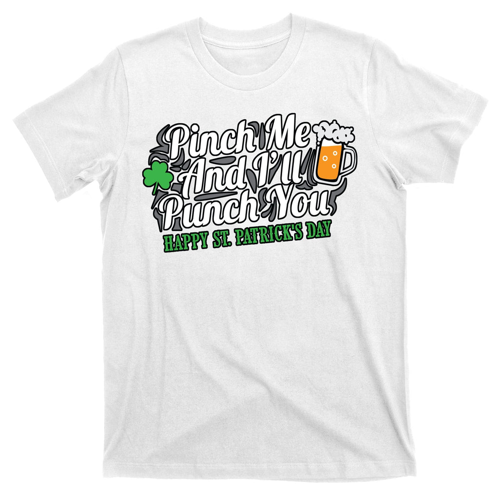 Pinch Me And I'll Punch You St Patrick's Day T-Shirt product image 11