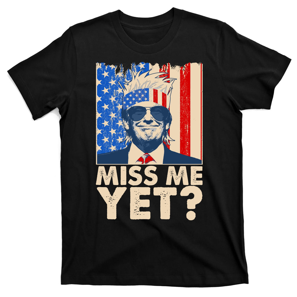 Pro Trump Miss Me Yet! T-Shirt product image 7