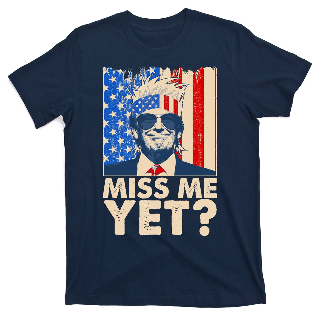 Pro Trump Miss Me Yet! T-Shirt product image 1