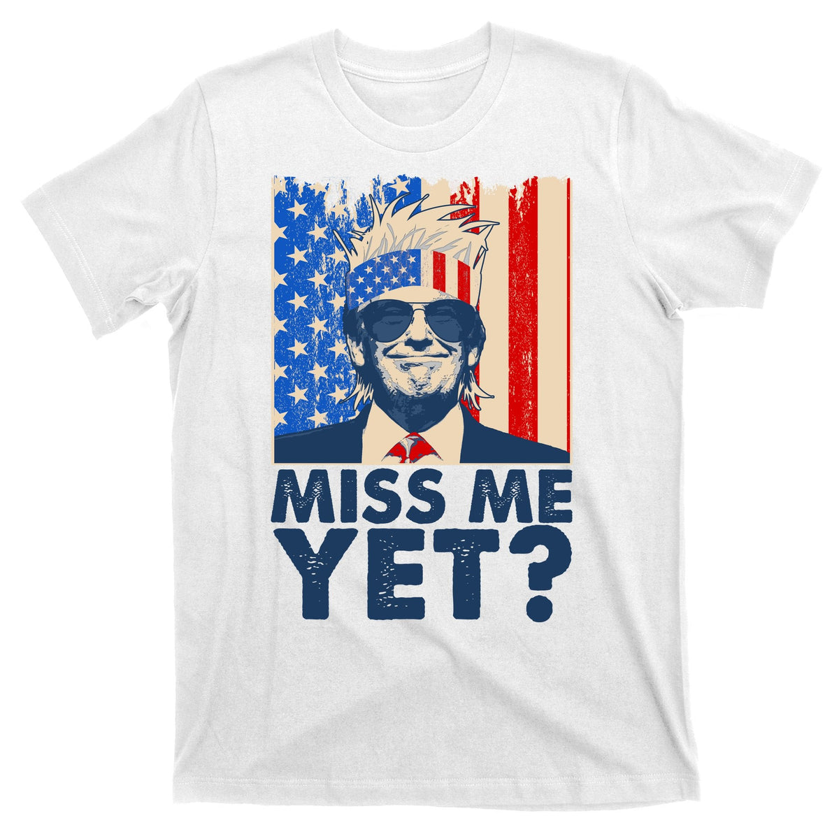 Pro Trump Miss Me Yet! T-Shirt product image 11