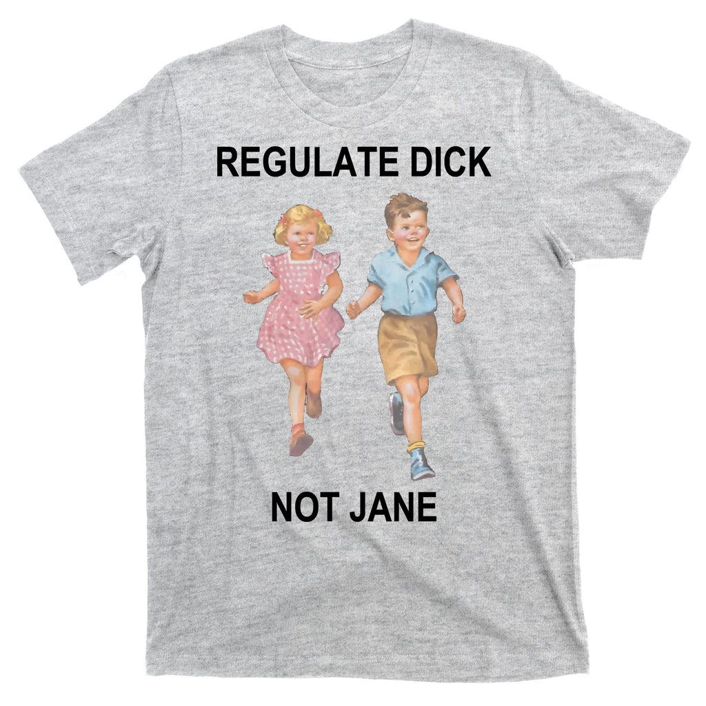 Regulate Dick Not Jane T-Shirt product image 9