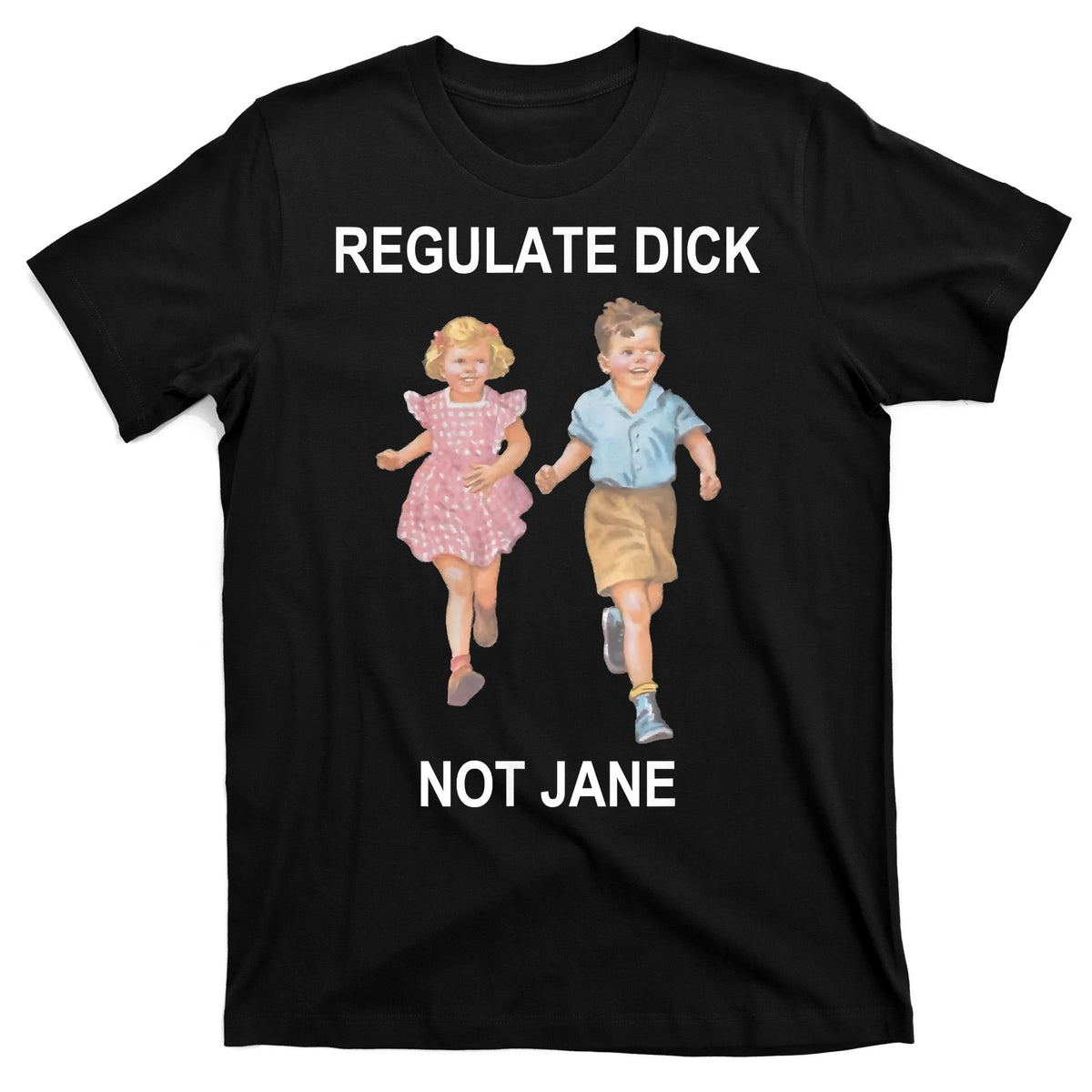 Regulate Dick Not Jane T-Shirt product image 7