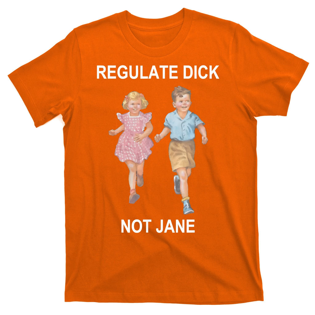 Regulate Dick Not Jane T-Shirt product image 5