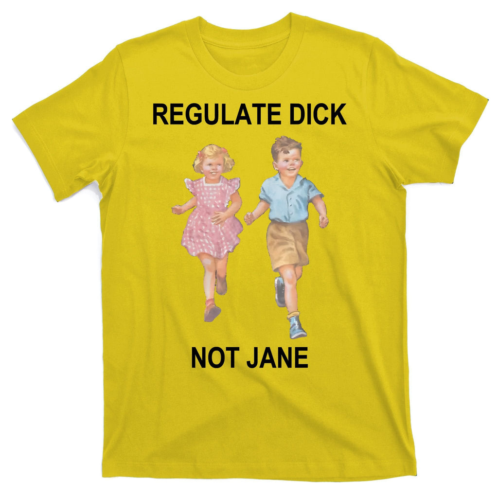 Regulate Dick Not Jane T-Shirt product image 3