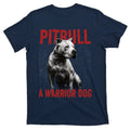 Realistic Pitbull A Warrior Dog T-Shirt product image 1