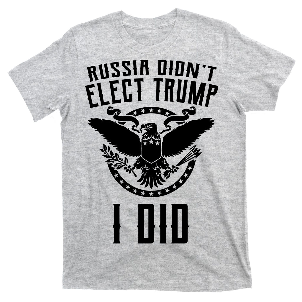 Russia Didn't Elect Trump I Did T-Shirt product image 9