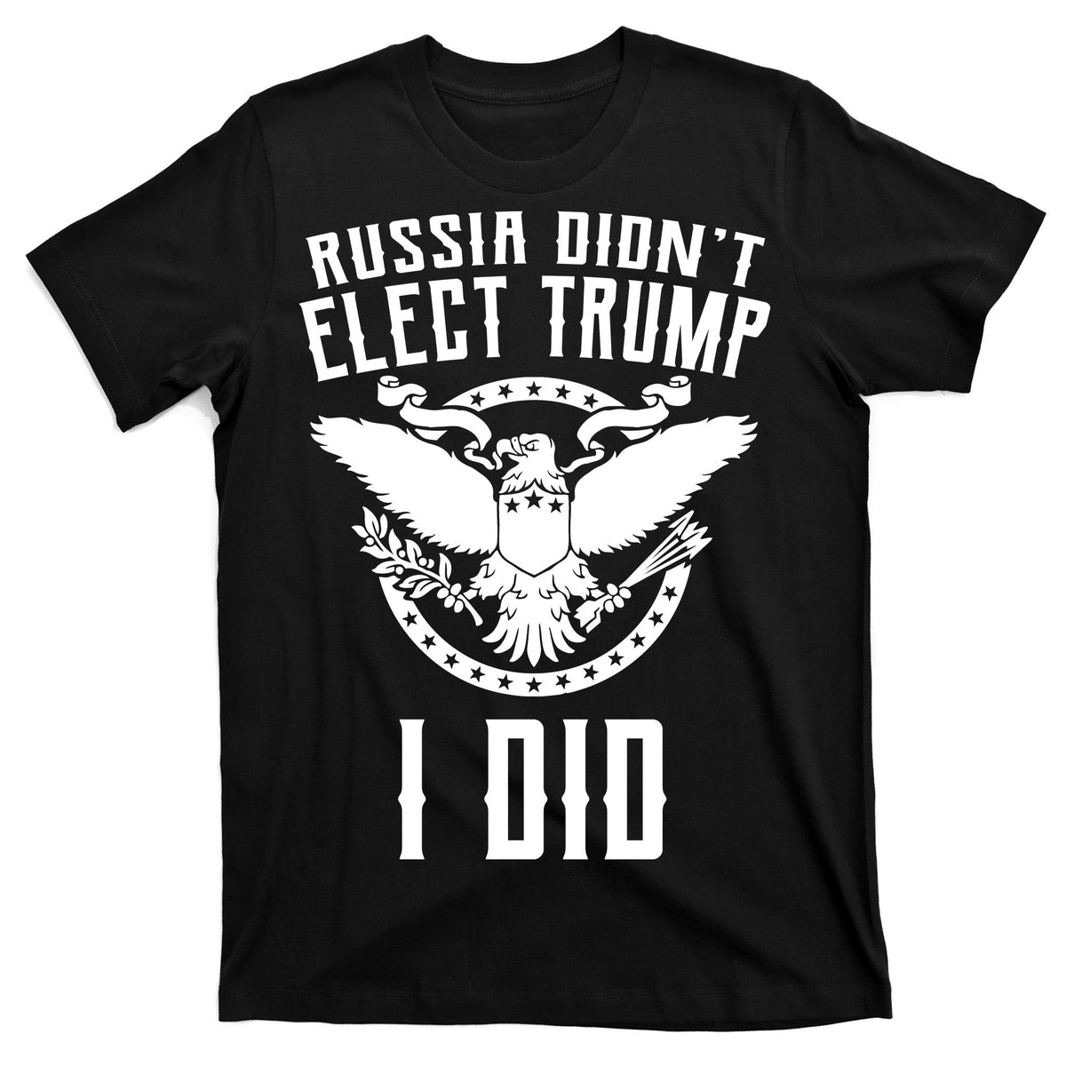 Russia Didn't Elect Trump I Did T-Shirt product image 7