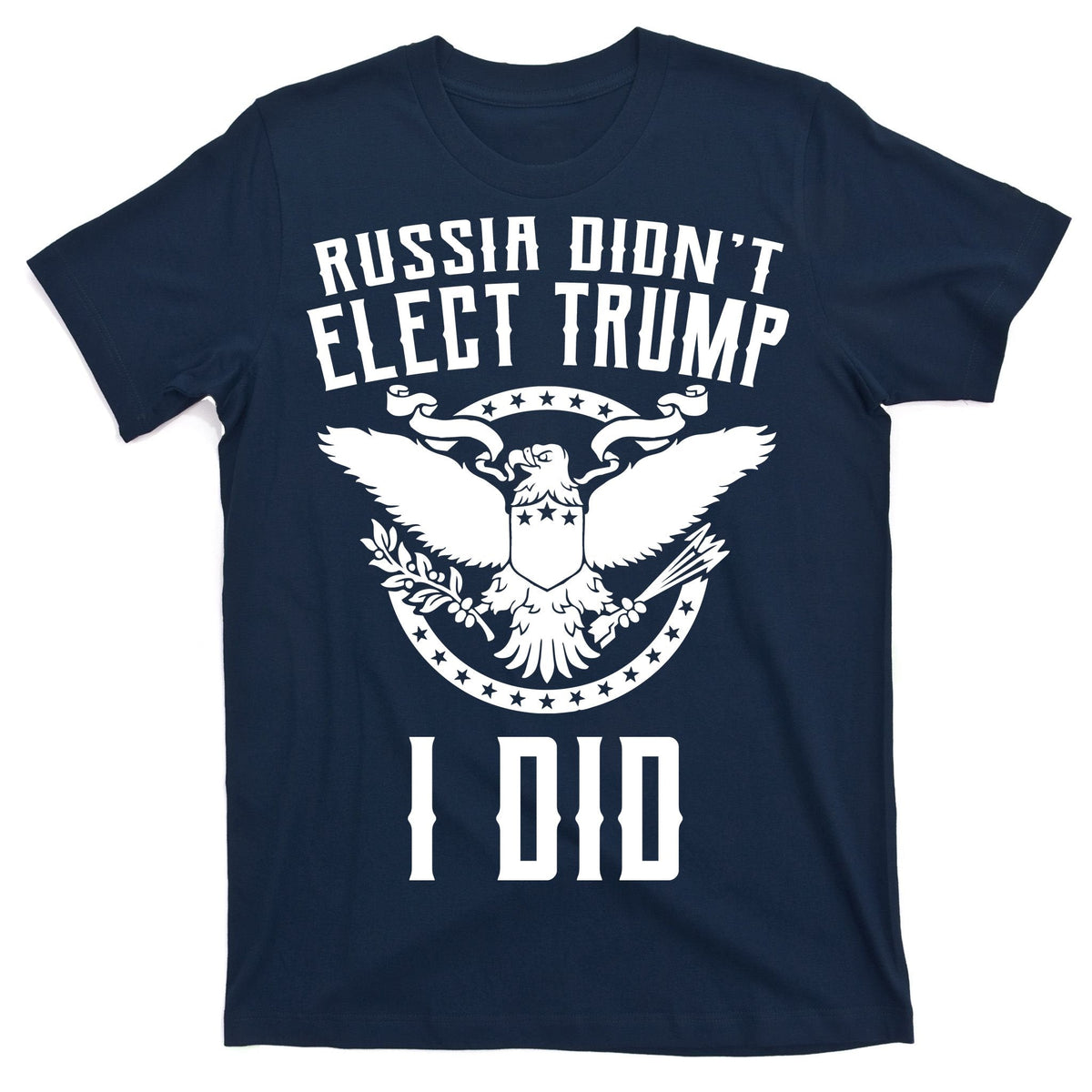 Russia Didn't Elect Trump I Did T-Shirt product image 1