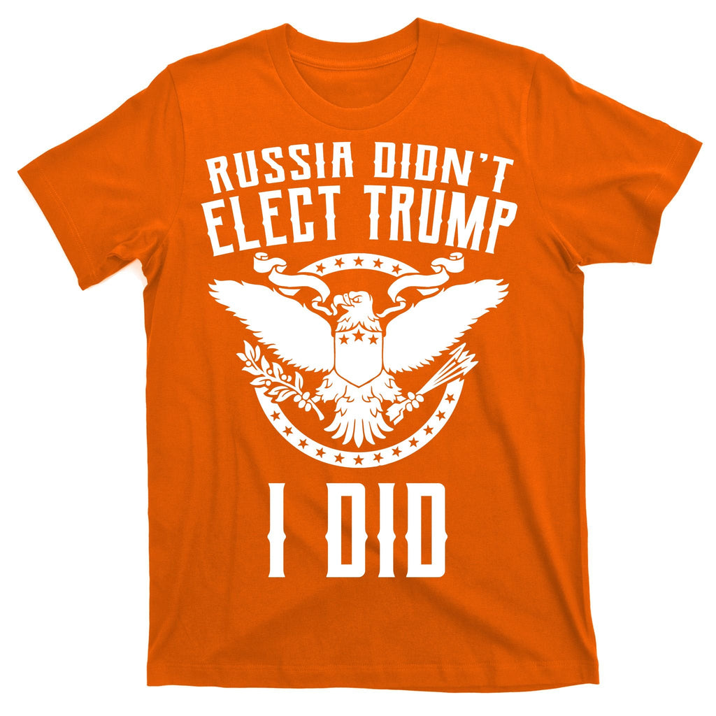Russia Didn't Elect Trump I Did T-Shirt product image 5