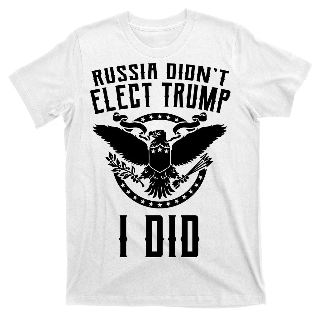 Russia Didn't Elect Trump I Did T-Shirt product image 11